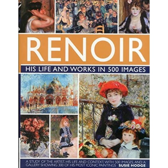 Pre-Owned Renoir: His Life and Works in 500 Images: An Illustrated Exploration of the Artist, His Life and Context, with a Gallery of 300 of His Greatest Works Paperback