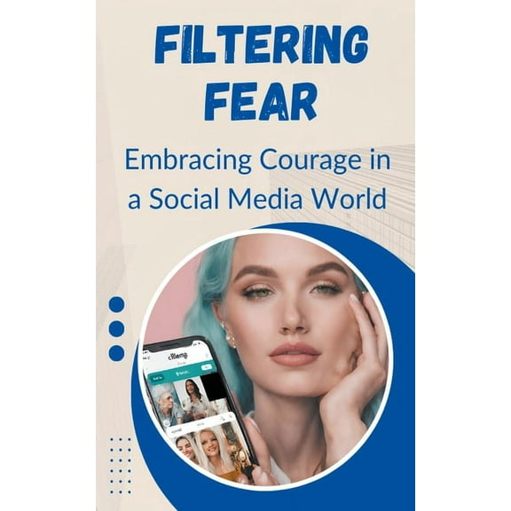Filtering Fear: Embracing Courage in a Social Media World (Paperback)