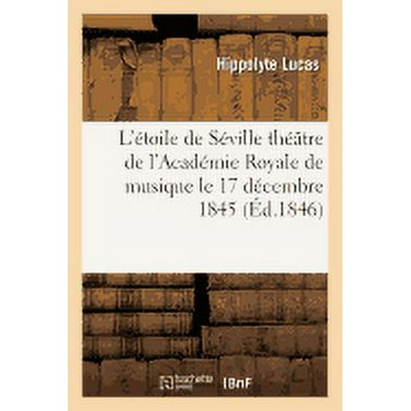 Arts: L'Étoile de Séville, Grand-Opéra En Quatre Actes (Paperback)