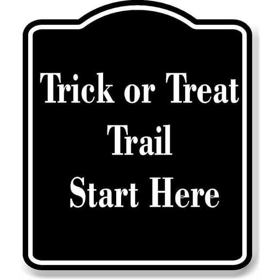 Trick or Treat Trail - Start Here BLACK Aluminum Composite Sign 15''x18''
