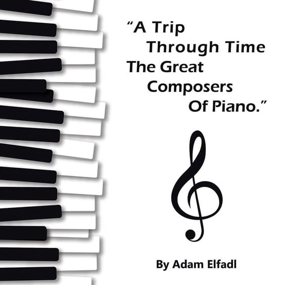 Trip Through Time the Great Composers of Piano, (Paperback)