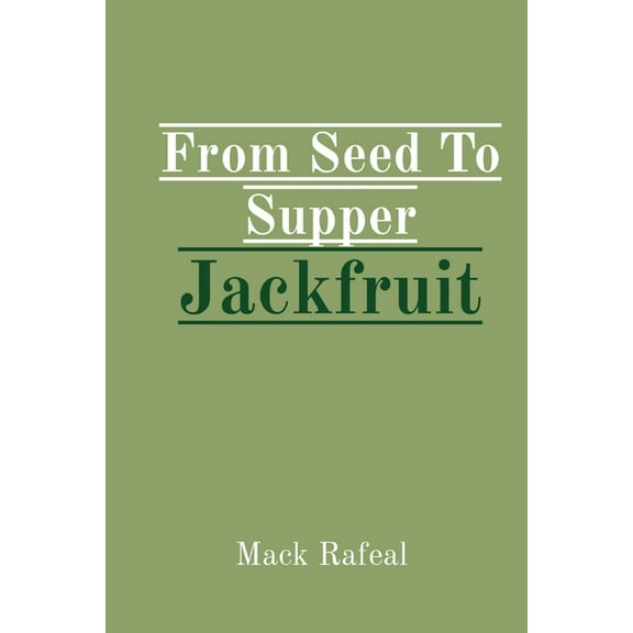 From Seed To Supper Jackfruit, (Paperback)
