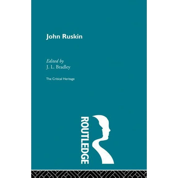 John Ruskin: The Critical Heritage, (Paperback)