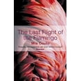 thumbnail image 1 of Pre-Owned The Last Flight of the Flamingo (Paperback) 1852428139 9781852428136, 1 of 1