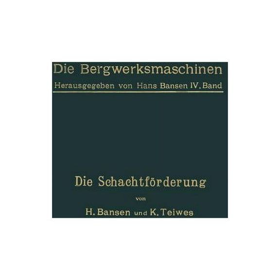 Die Bergwerksmaschinen Die SchachtfÃ¶rderung, Book 4, (Paperback)