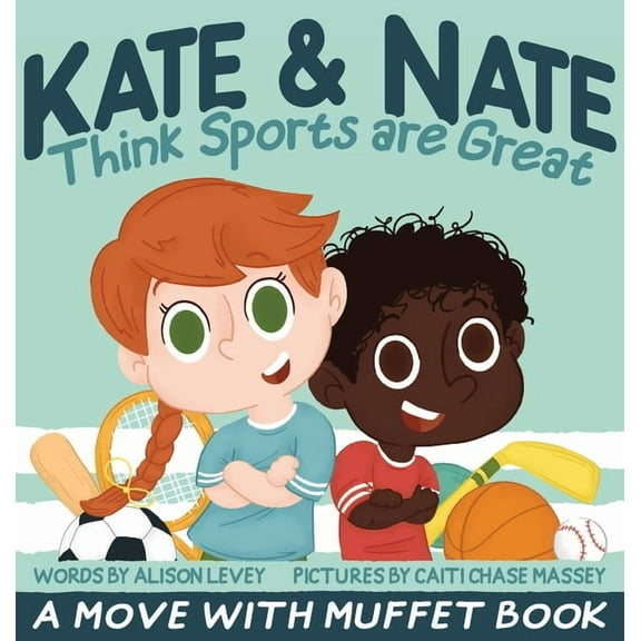 Kate & Nate Think Sports are Great: A Move With Muffet Book, (Hardcover)