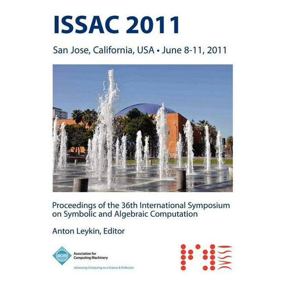 ISSAC 2011 Proceedings of the 36th International Symposium on Symbolic and Algebraic Computation (Paperback)