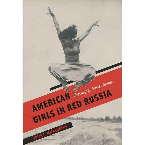 American Girls in Red Russia: Chasing the Soviet Dream, (Hardcover)
