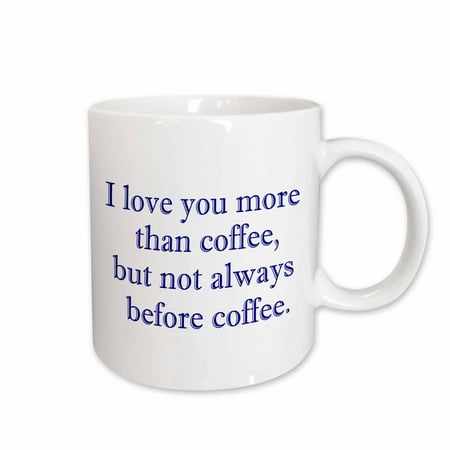 

3dRose I love you more than coffee but not always before coffee. Navy. Ceramic Mug 11-ounce