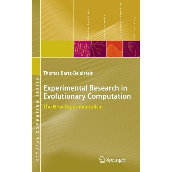 Natural Computing Experimental Research in Evolutionary Computation: The New Experimentalism, (Hardcover)