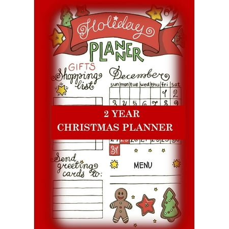 Holiday Planner (Christmas Planner Two Year Christmas Planner: Holiday Planner for Shopping Lists, Grocery Lists, Menus and Christmas Memories)
