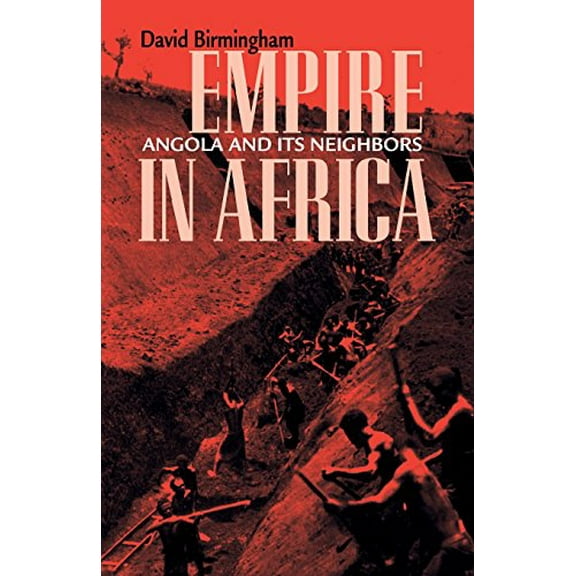 Ohio RIS Africa Series: Empire in Africa : Angola and Its Neighbors (Series #84) (Paperback)