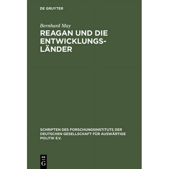 Schriften Des Forschungsinstituts Der De Reagan Und Die Entwicklungsländer: Die Auslandshilfepolitik Im Amerikanischen Regierungssystem, Book 50, (Hardcover)