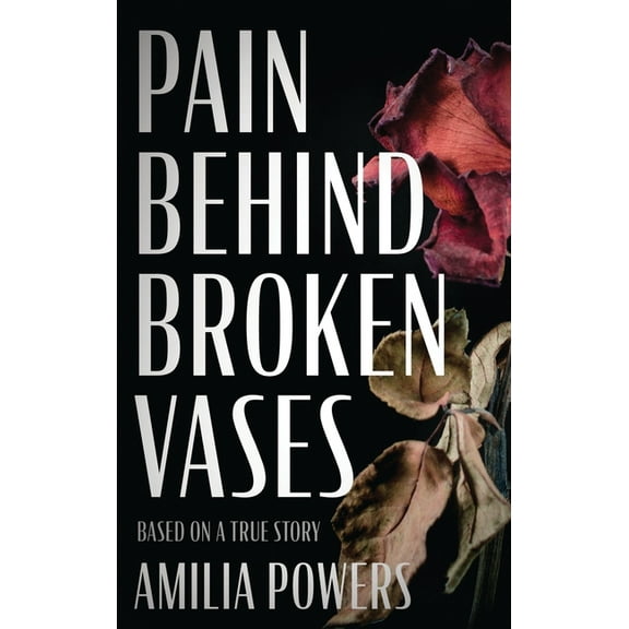 Pain Behind Broken Vases, (Hardcover)