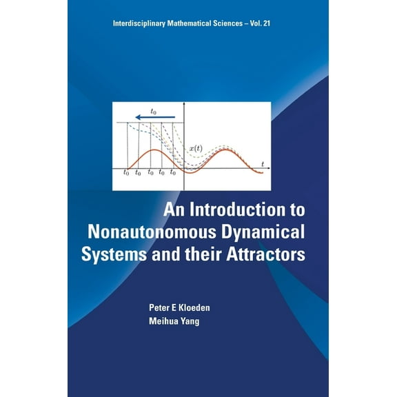 Interdisciplinary Mathematical Sciences Intro to Nonautonomous Dynamical Systems & Their Attractor, Book 21, (Hardcover)