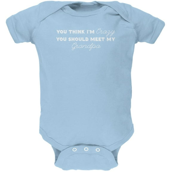 You Think Im Crazy You Should Meet My Grandpa Light Blue Soft Baby One Piece - 9-12 months