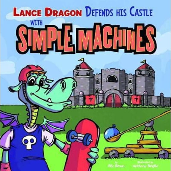 Pre-Owned Lance Dragon Defends His Castle with Simple Machines (Library Binding) 9781404873728
