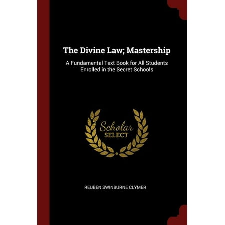 The Divine Law; Mastership : A Fundamental Text Book for All Students Enrolled in the Secret