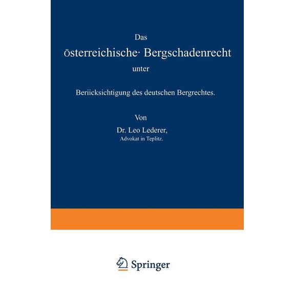 Das Ãsterreichische Bergschadenrecht Unter BerÃ¼cksichtigung Des Deutschen Bergrechtes, (Paperback)