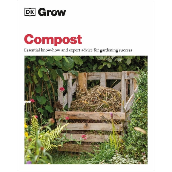 Grow Compost: Essential Know-How and Expert Advice for Gardening Success (Paperback)