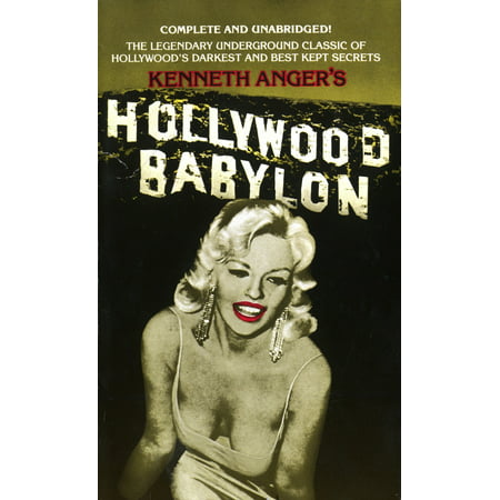 Hollywood Babylon : The Legendary Underground Classic of Hollywood's Darkest and Best Kept (Hollywood's Best Kept Secrets)