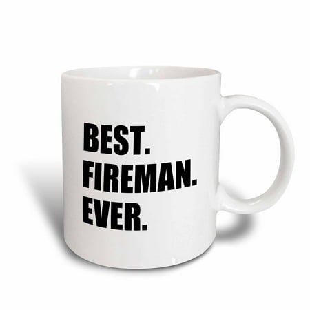 Gifts For Males 3dRose Best Fireman Ever- fun gift for firemen - fire man job appreciation, Ceramic Mug, 11-ounce ()
