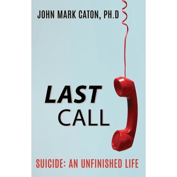 Last Call: Suicide: An Unfinished Life (Paperback)