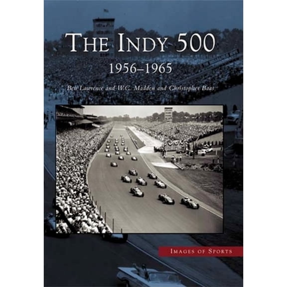 Pre-Owned The Indy 500: 1956-1965 (Paperback) by Lawrence Ben, W C Madden, Christopher Baas