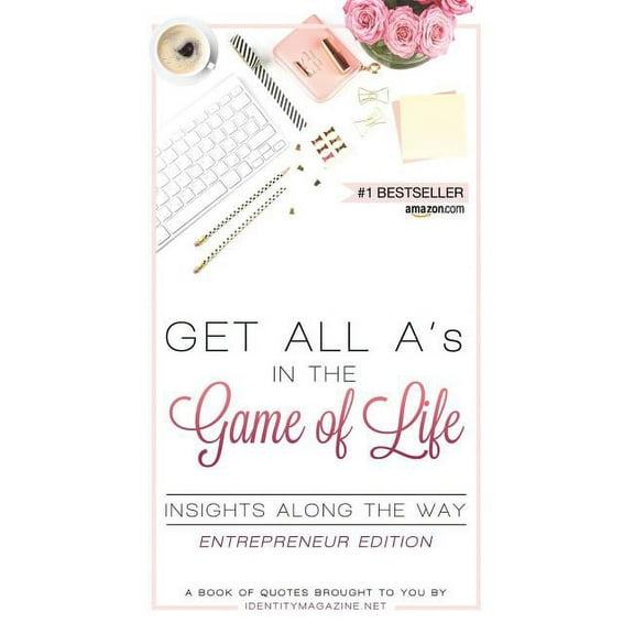 Entrepreneur Edition Get All A's in the Game of Life: Insights Along the Way: Entrepreneur Edition, Book 1, (Hardcover)
