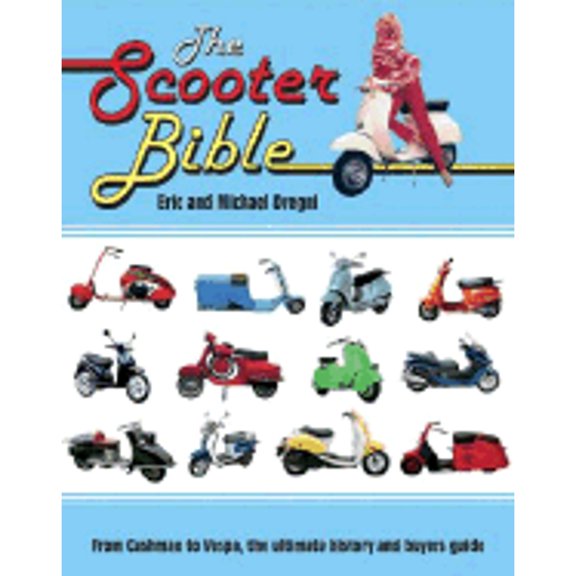 Pre-Owned The Scooter Bible: From Cushman to Vespa, the Ultimate History And Buyer's Guide (Paperback) 1884313523 9781884313523