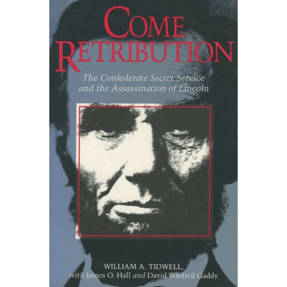 Come Retribution: The Confederate Secret Service and the Assassination of Lincoln, (Paperback)