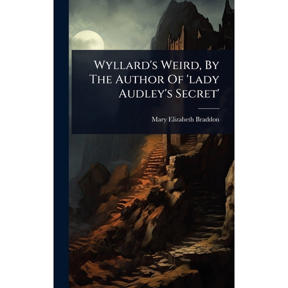 Wyllard's Weird, By The Author Of 'lady Audley's Secret', (Hardcover)