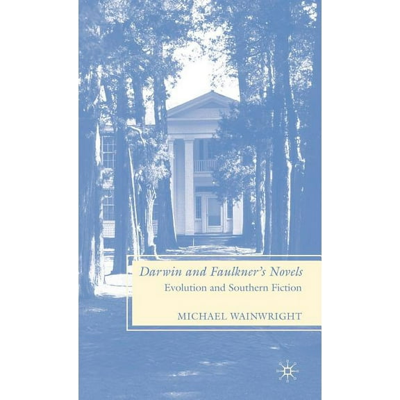 Darwin and Faulkner's Novels: Evolution and Southern Fiction, (Hardcover)