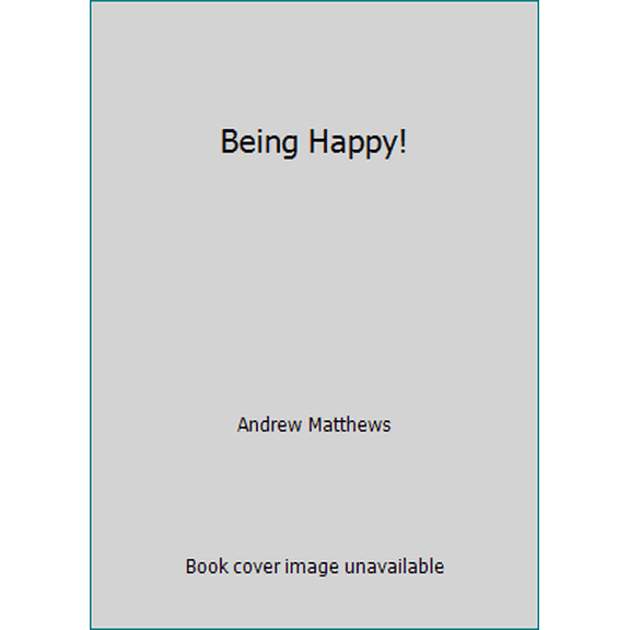 Pre-Owned Being Happy! (Paperback) 098720579X 9780987205797