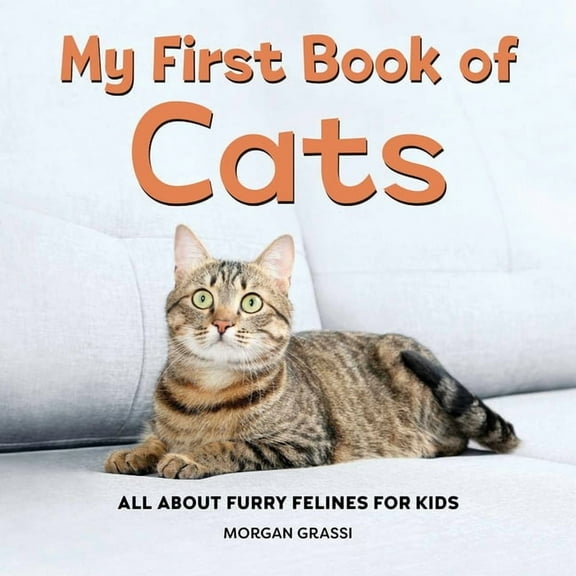 MY FIRST BOOK OF: My First Book of Cats : All About Furry Felines for Kids (Paperback)