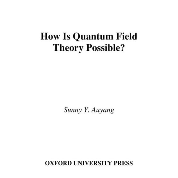 How Is Quantum Field Theory Possible?, (Hardcover)