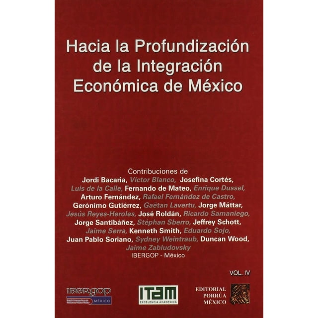 Hacia la profundización de la integración económica de México 4 Editorial Porrúa 9789700756912
