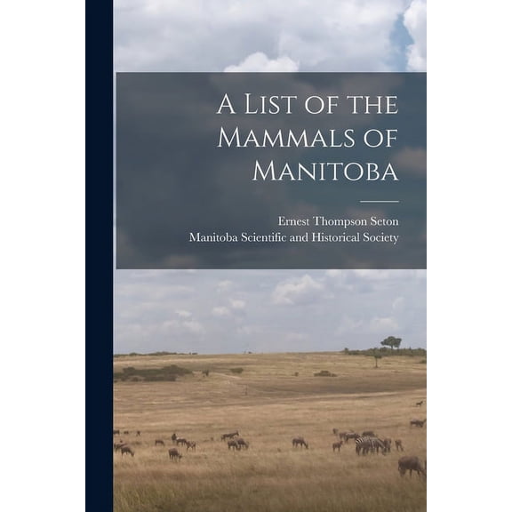 A List of the Mammals of Manitoba [microform] (Paperback)