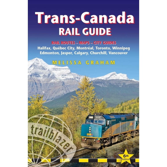 Pre-Owned Trans-Canada Rail Guide: Includes Rail Routes and Maps Plus Guides to 10 Cities (Paperback) 1912716070 9781912716074