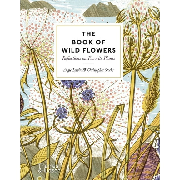 The Book of Wild Flowers: Reflections on Favorite Plants, (Hardcover)