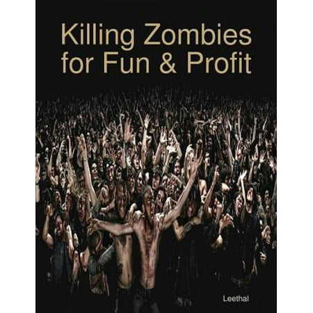 Killing Zombies for Fun & Profit - eBook