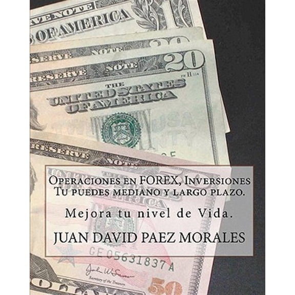 Pre-Owned Operaciones en Forex, Inversiones Tu puedes mediano y largo plazo / FOREX Operations, Medium and Long Term Investments : Hay Una Forma Con La Que Podemos Mejorar Nuestro Nivel De Vida, Forex / There I