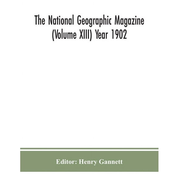 The National Geographic Magazine (Volume Xiii) Year 1902, (Paperback)