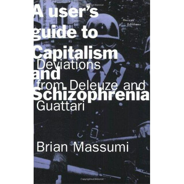 Guide d'Usage du Capitalisme et de la Schizophrénie : Déviations de Deleuze et Guattari