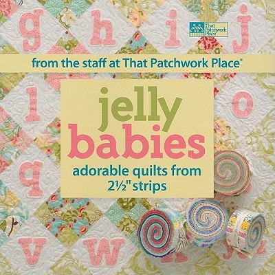 Pre-Owned Jelly Babies: Adorable Quilts from 2 1/2 Strips from the Staff at That Patchwork Place (Paperback) 1604680563 9781604680560