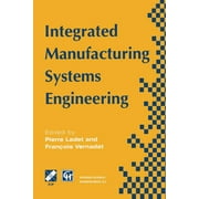 IFIP Advances in Information and Communication Technology: Integrated Manufacturing Systems Engineering (Paperback)