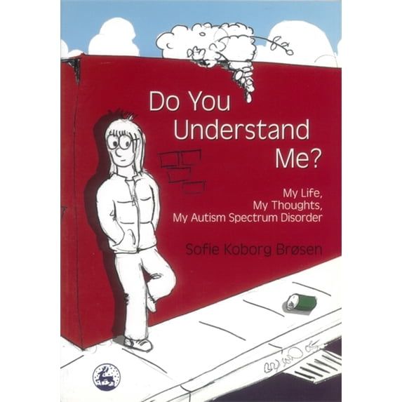 Pre-Owned Do You Understand Me?: My Life, My Thoughts, My Autism Spectrum Disorder (Paperback) 1843104644 9781843104643