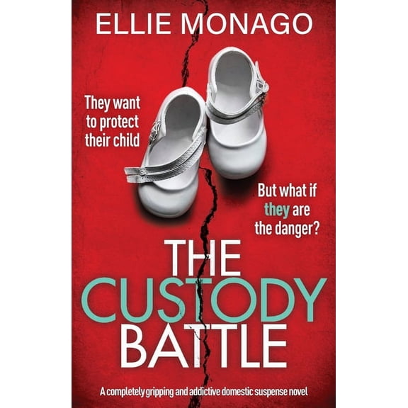 The Custody Battle: A completely gripping and addictive domestic suspense novel, (Paperback)