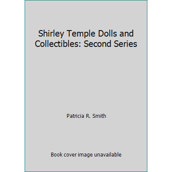 Pre-Owned Shirley Temple Dolls and Collectibles: Second Series (Hardcover) 0891451137 9780891451136