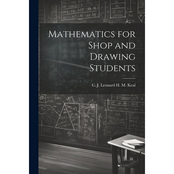 Mathematics for Shop and Drawing Students, (Paperback)